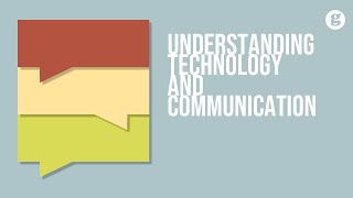 Understanding Technology and Communication