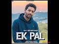 Ek Pal Full Video Song Kaler Chhalla Kalwan Satnam Kaler Chhalla Kalwan Punjabisong Coversong