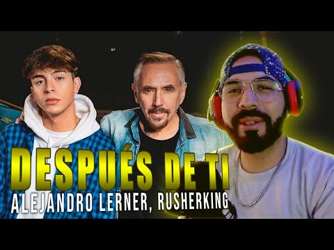 Alejandro Lerner, Rusherking - Después de Ti  | REACCIÓN