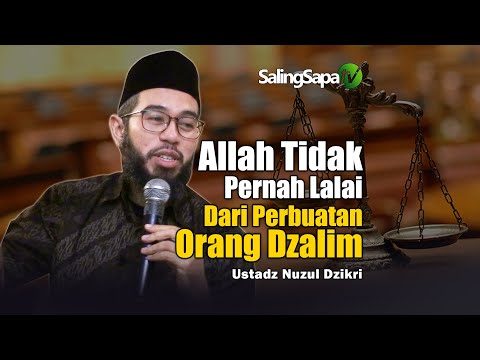 Allah Tidak Pernah lalai Dari Perbuatan Orang Dzalim | Ustadz Nuzul Dzikri