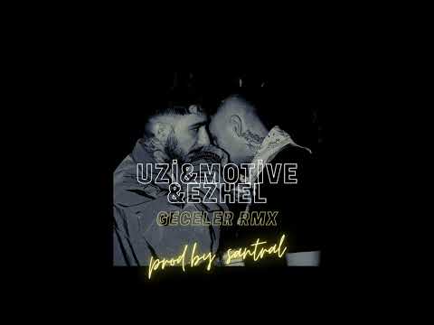 UZİ&MOTİVE&EZHEL-GECELER RMX