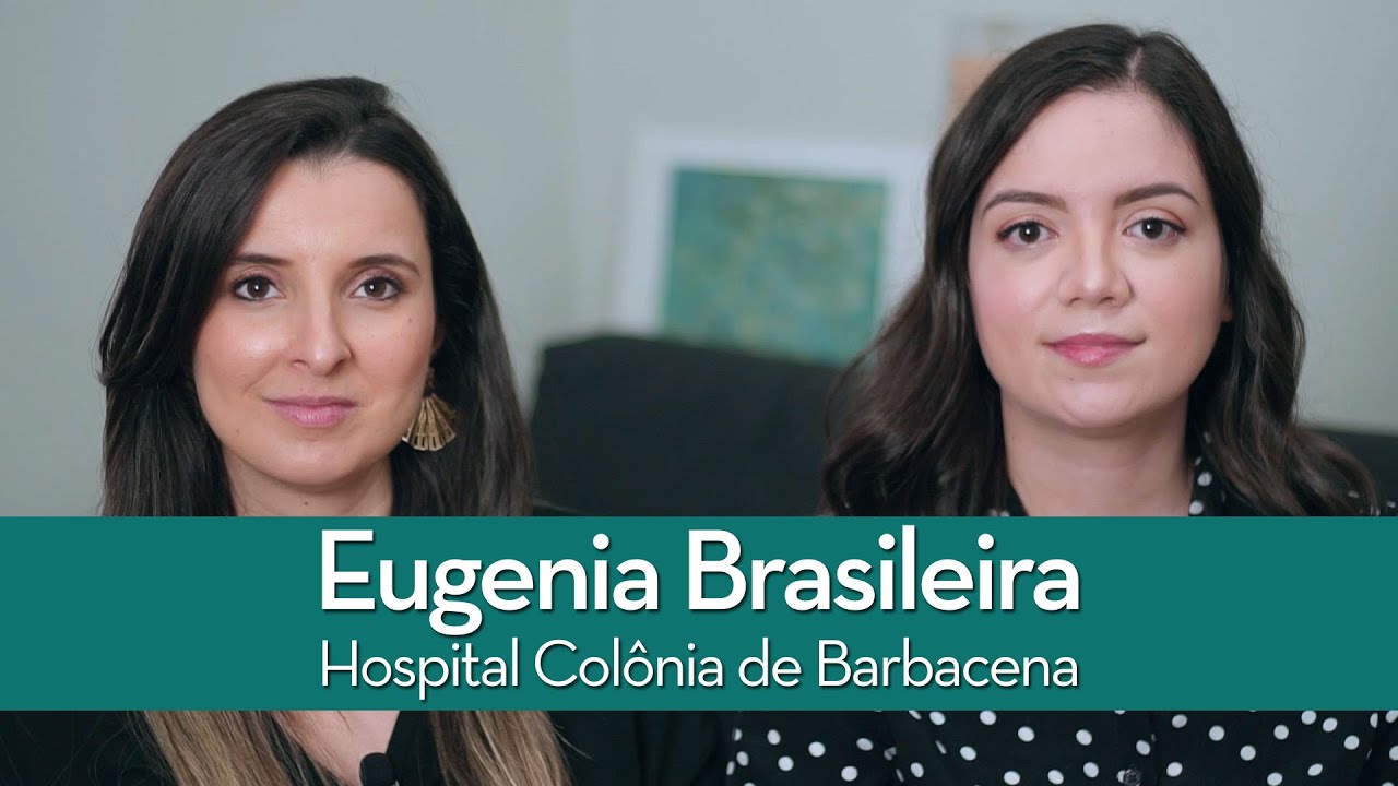 Eugenia Brasileira - Hospital Colônia de Barbacena