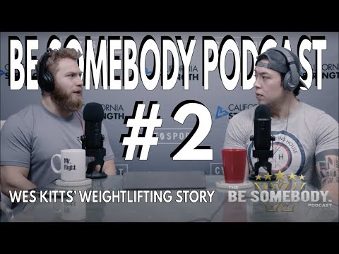 Wes Kitts | Be Somebody Podcast #2