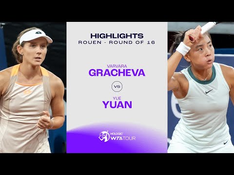 Теннис Varvara Gracheva vs. Yuan Yue | 2024 Rouen Round of 16 | WTA Match Highlights