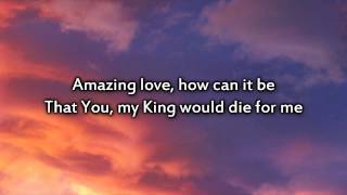 You are my King (Amazing Love) - Instrumental with lyrics