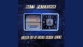 Matt Patershuk - Sometimes You've Got To Do Bad Things To Do Good video