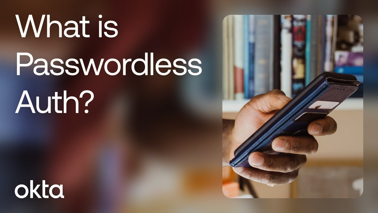 Okta | What is Passwordless?