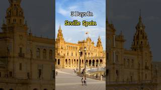 Seville Spain | 3 Day Itinerary & Top Attractions | Ultimate Seville Spain Travel Guide