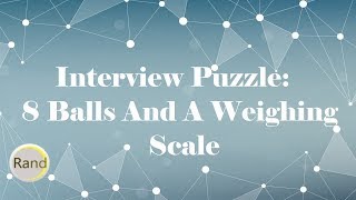 Interview Puzzle: 8 Balls And A Weighing Scale
