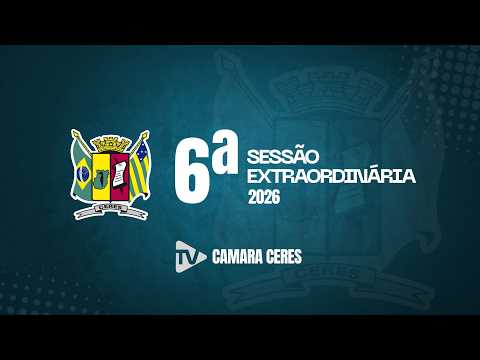 6ª Sessão Extraordinária de 2026
