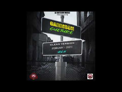 DJ DOTCOM PRESENTS GARRISON CULTURE MIXTAPE VOL 11 (FEBRUARY   2021 (CLEAN VERSION)⚡