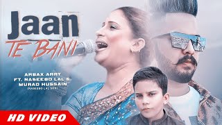 Jaan Te Bani (Full Video)  Naseebo Lal  Murad Huss