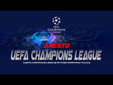 Anesto   UEFA Champions League Amapiano Remix