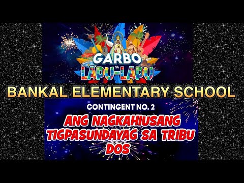 GARBO SA LAPU-LAPU 2023 : Contingent 2 - BANKAL ELEMENTARY SCHOOL
