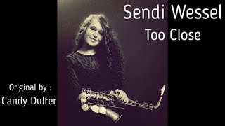 Too Close: Candy Dulfer (Cover by Sendi Wessel)