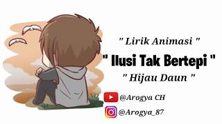 Download lagu Lirik Animasi | Ilusi Tak Bertepi - Hijau Daun mp3