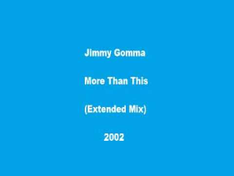 Jimmy Gomma - More Than This (Extended Mix)
