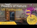 VR Earthquake in 360! Education in 360 | Powers of Nature: Part 3