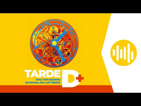 WAO feat. Tom Rezende (Samhara, BD, Luft Remix) - Tarde Demais