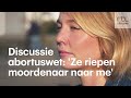 Discussie over abortuswet verhardt: 'Ze riepen dat ik een moordenaar was'