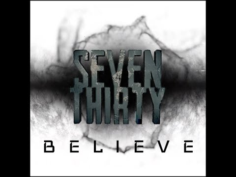 Seven Thirty "Believe" (Official Video)