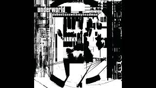 Underworld - Mmm Skyscraper I Love You (Remastered)