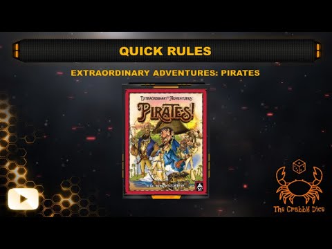Extraordinary Adventures Pirates! ... Quick Rules by the Crabby Dice