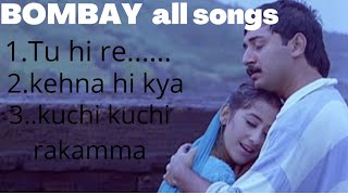 Bombay movie songs jukebox |A.r.rahman| Tu hi re_| Kehna hi kya_| kuchi kuchi rakamma_|old songs