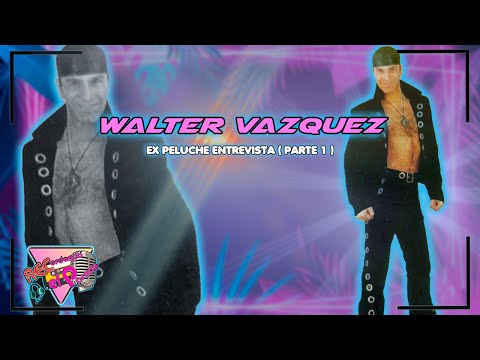 "HICE LAS COREOGRAFIAS A MUCHOS GRUPOS DE LA MOVIDA" ENTREVISTA A WALTER VAZQUEZ EX PELUCHE.