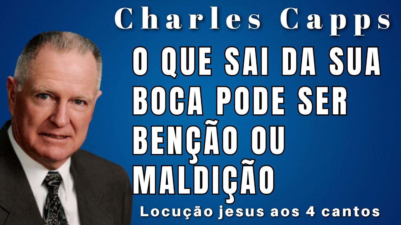 Charles Capps - O QUE SAI DA SUA BOCA PODE SER BENÇÃO OU MALDIÇÃO. Em Português.
