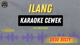 Download lagu ILANG - ( KARAOKE RAMPAK CEWEK ) DEDE RISTY TERBARU TARLING HITS mp3