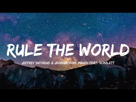 Jeffrey Sutorius & jeonghyeon, Mbush feat. Scarlett - Rule The World (Lyrics)