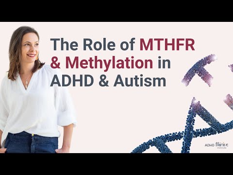 The Role of MTHFR & Methylation in ADHD & Autism with Dana Kay