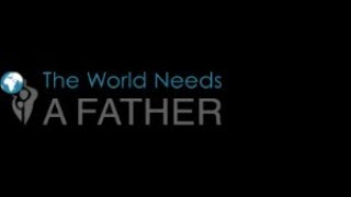 The World Needs A Father - Delta Community Church
