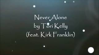 Never Alone by Tori Kelly (feat. Kirk Franklin) - Lyrics