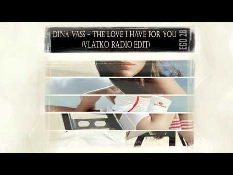 DINA VASS - THE LOVE I HAVE FOR YOU (VLATKO CUT)