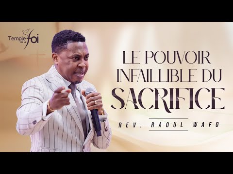 LE POUVOIR INFAILLIBLE DU SACRIFICE ! - Raoul WAFO