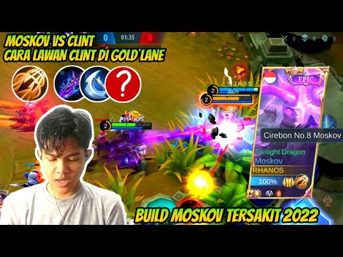 CARA LAWAN CLINT DI GOLD LANE, MOSKOV VS CLINT, BUILD MOSKOV TERSAKIT 2022 - MOBILE LEGENDS