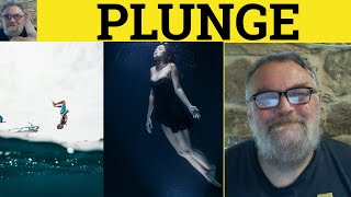 🔵 Plunge Meaning - Plunge Examples - Plunger Defined - Take the Plunge