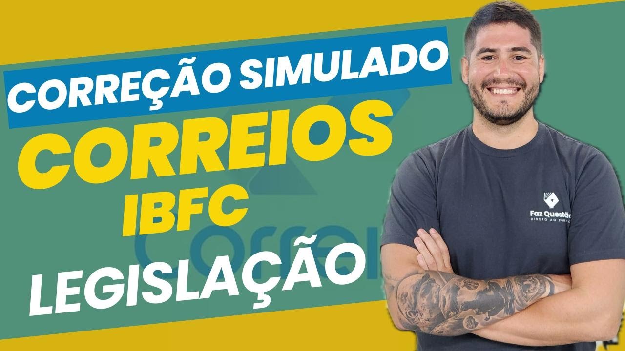 CORREIOS IBFC - LEGISLAÇÃO CORREIOS (Correção Simulado)