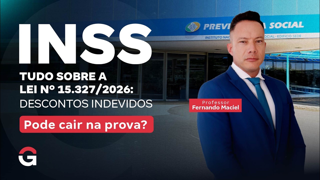 Concurso INSS 2026 | Tudo sobre a Lei nº 15.327/2026: Descontos Indevidos | Pode cair na prova?