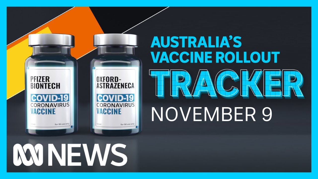 Tracking Australia's COVID-19 vaccine rollout: November 9 | ABC News