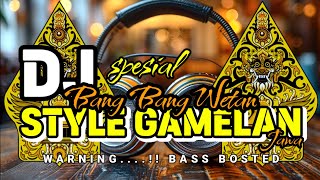 Download lagu DJ SPESIAL BANG BANG WETAN || STAYLE GAMELAN FULL BASS mp3