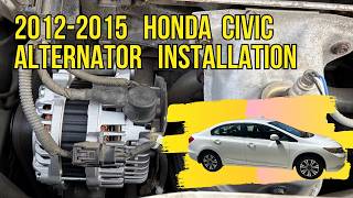 How to Replace the Alternator on a 2012 2013 2014 2015 Honda Civic
