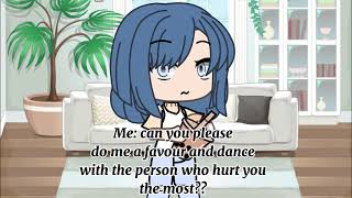Dance with the person who hurt you the most||MLB||•nature gacha•||read DESC