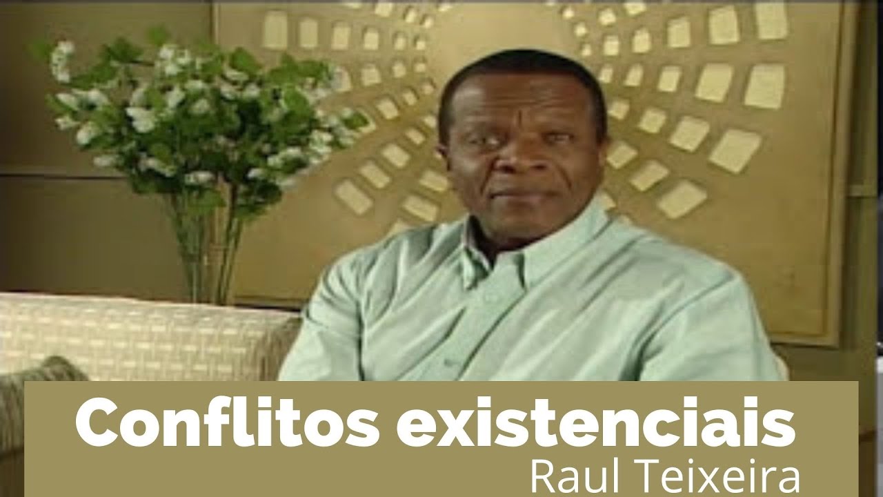 Conflitos existenciais - Raul Teixeira