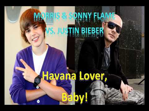 Morris Featuring Sonny Flame vs. Justin Bieber - Havana Lover, Baby! (JorjitoDGey Vocal Mashup)