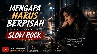 Download lagu MENGAPA HARUS BERPISAH – NIKE ARDILLA | SLOW ROCK VERSION By.Ahonk Nurdin mp3