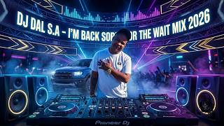 Download lagu DJ DAL S.A - I'M BACK SORRY FOR THE WAIT MIX 2026 mp3