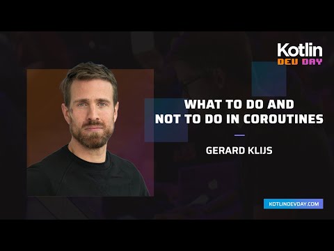 What to do and not to do in coroutines - Gerard Klijs @ Kotlin Dev Day Amsterdam 2021